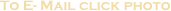 To E- Mail click photo