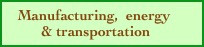    Manufacturing,  energy 
         & transportation