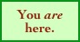 You are here.