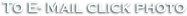 To E- Mail click photo