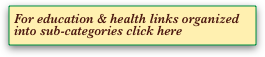 For education & health links organized into sub-categories click here