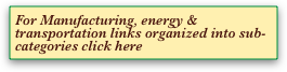 For Manufacturing, energy & transportation links organized into sub-categories click here