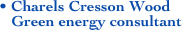 • Charels Cresson Wood
   Green energy consultant