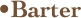 •Barter  